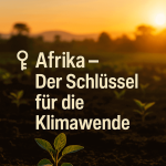 Afrika - Der Schlüssel für die Klimawende